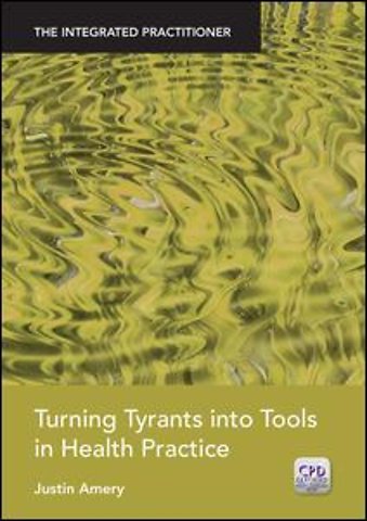Turning Tyrants into Tools in Health Practice