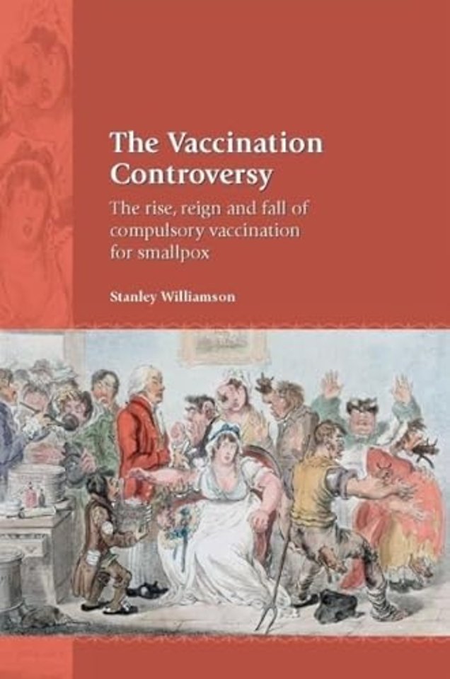 The Vaccination Controversy – The Rise, Reign and Fall of Compulsory Vaccination for Smallpox