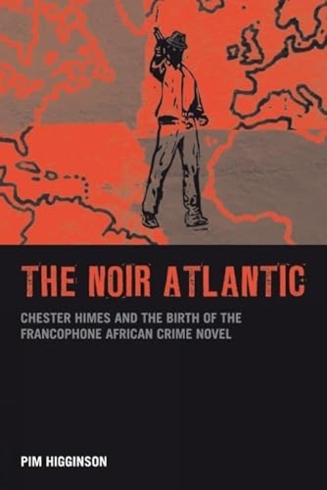 The Noir Atlantic – Chester Himes and the Birth of the Francophone African Crime Novel