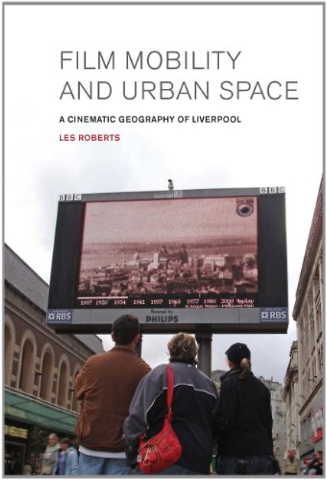 Film, Mobility and Urban Space – A Cinematic Geography of Liverpool