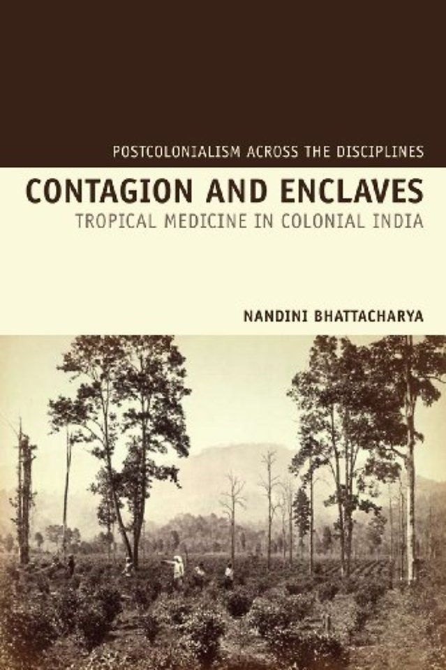 Contagion and Enclaves – Tropical Medicine in Colonial India