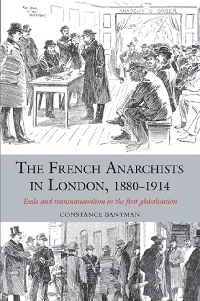 The French Anarchists in London, 1880 – 1914 – Exile and Transnationalism in the First Globalisation