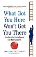 What Got You Here Won't Get You There