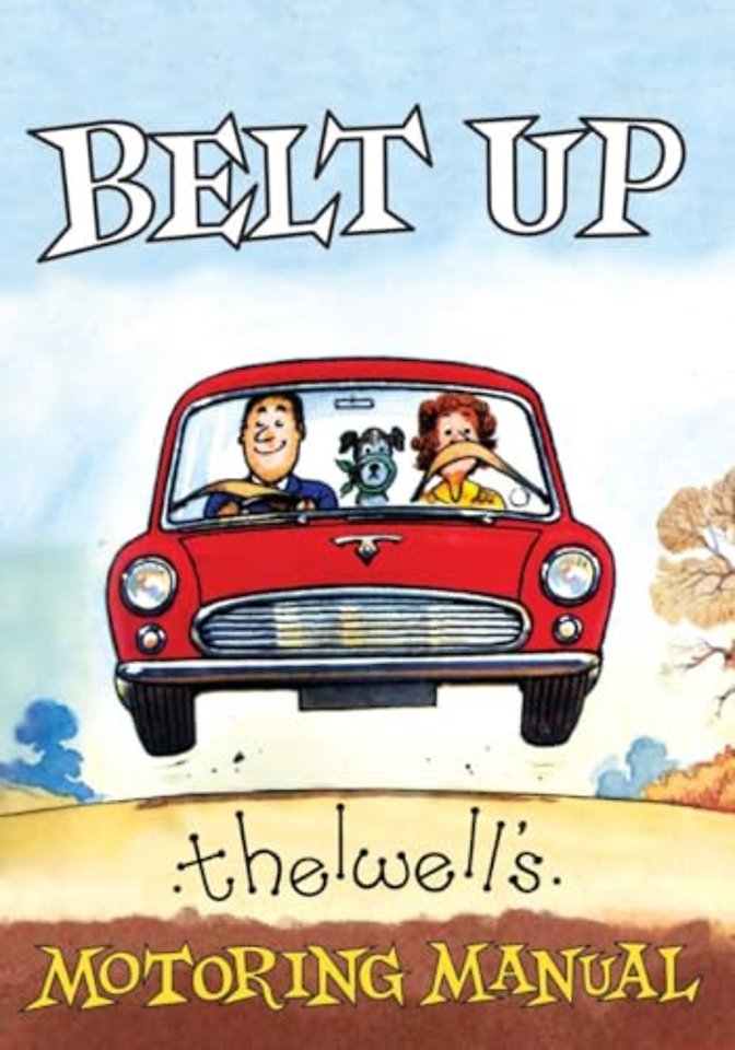 Belt Up: Thelwell's Motoring Manual