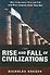 Rise and Fall of Civilizations, The – Why civilizations rise and fall and what happens when they end