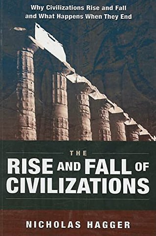 Rise and Fall of Civilizations, The – Why civilizations rise and fall and what happens when they end