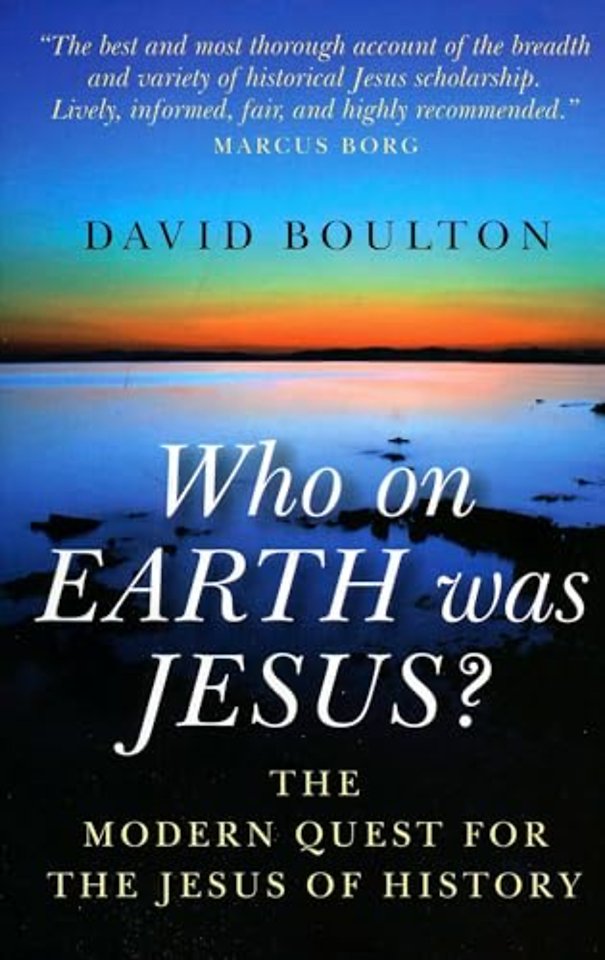 Who on EARTH was JESUS? – the modern quest for the Jesus of history