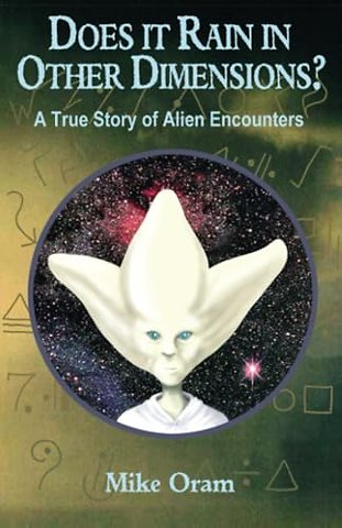 Does It Rain in Other Dimensions? – A True Story of Alien Encounters