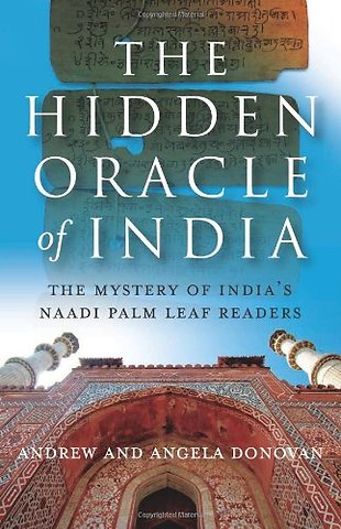Hidden Oracle of India, The – The Mystery of India`s Naadi Palm Leaf Readers