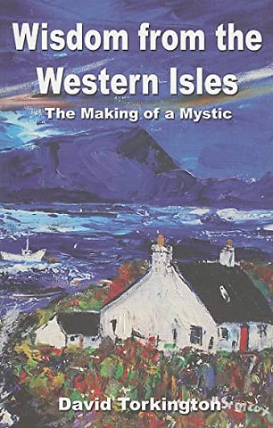 Wisdom from the Western Isles – The Making of a Mystic