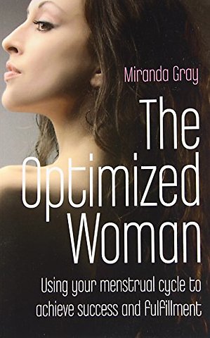 Optimized Woman, The – Using your menstrual cycle to achieve success and fulfillment
