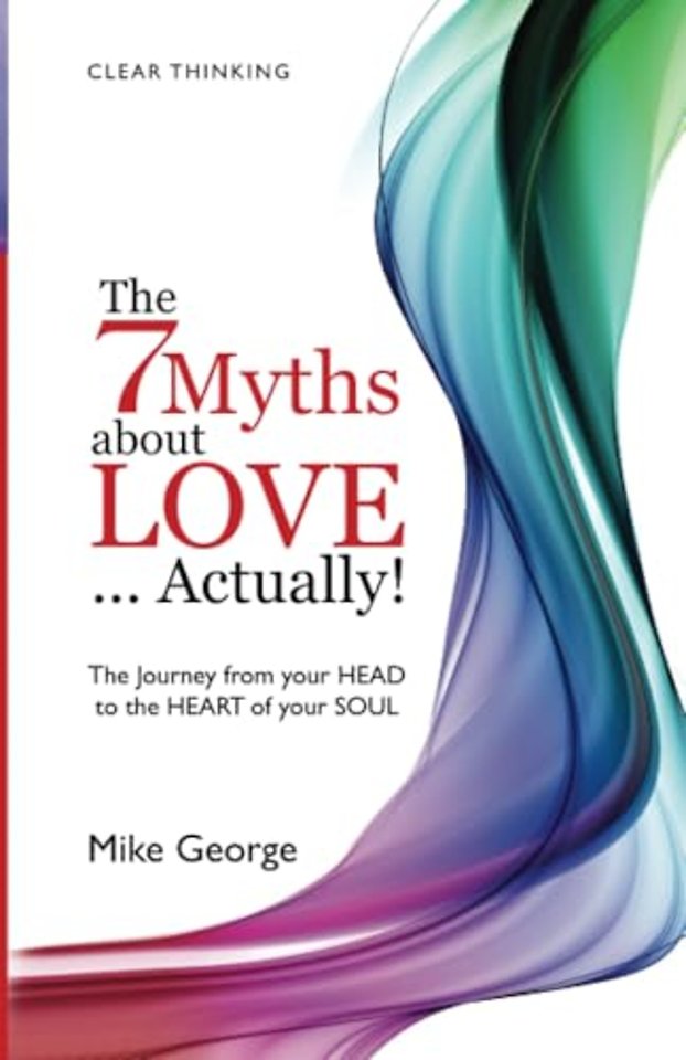 7 Myths about Love...Actually! The – The Journey from your HEAD to the HEART of your SOUL