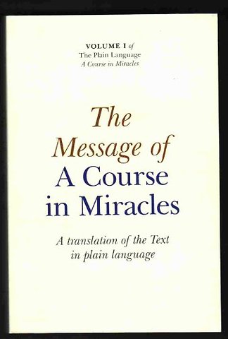 Message of A Course In Miracles, The – A translation of the text in plain language