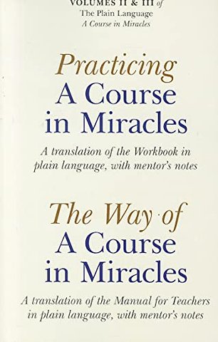 Practicing A Course in Miracles – A Translation of the Workbook in Plain Language and with Mentoring Notes