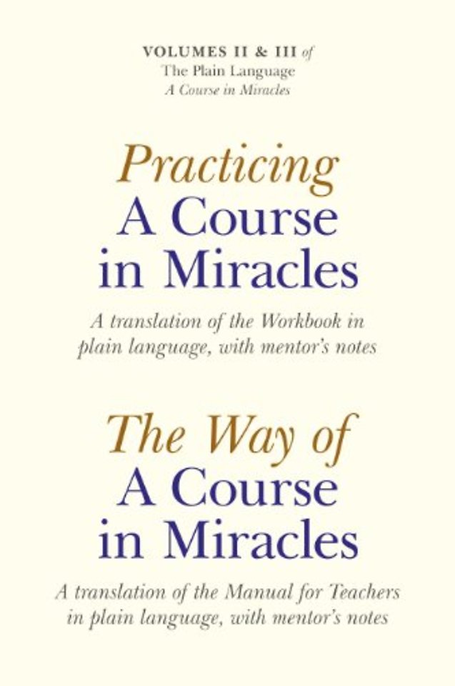 Practicing A Course in Miracles – A Translation of the Workbook in Plain Language and with Mentoring Notes