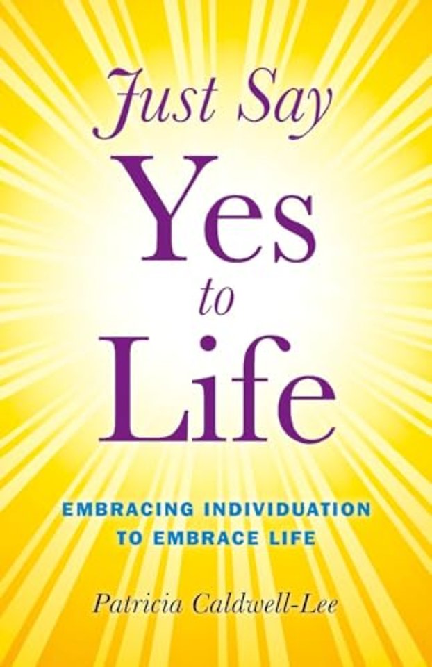 Just Say Yes to Life – Embracing individuation to embrace life