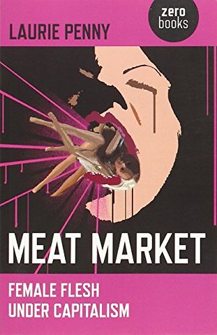 Meat Market – Female flesh under capitalism