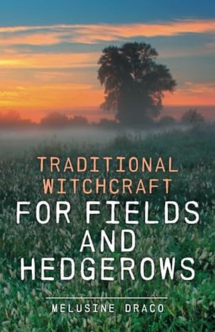 Traditional Witchcraft for Fields and Hedgerows