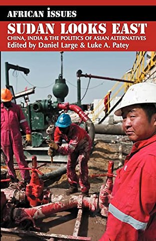 Sudan Looks East – China, India and the Politics of Asian Alternatives