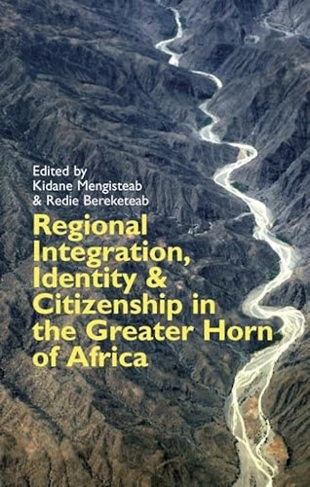Regional Integration, Identity and Citizenship in the Greater Horn of Africa