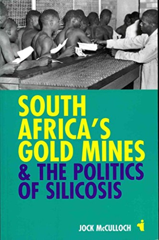 South Africa`s Gold Mines and the Politics of Silicosis