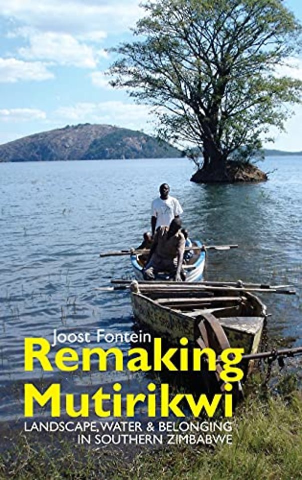 Remaking Mutirikwi – Landscape, Water and Belonging in Southern Zimbabwe