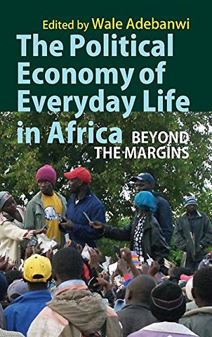 The Political Economy of Everyday Life in Africa – Beyond the Margins