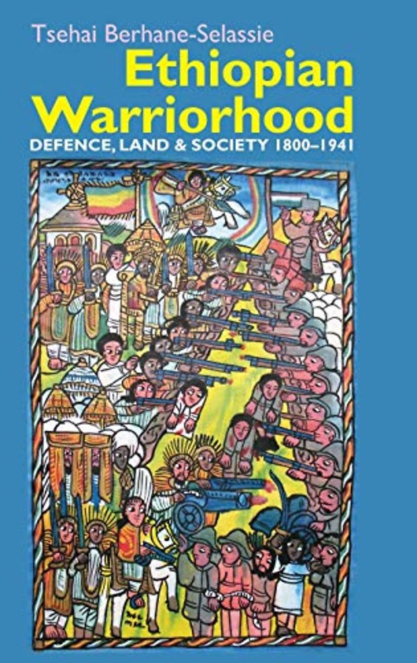 Ethiopian Warriorhood – Defence, Land and Society 1800–1941