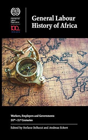 General Labour History of Africa – Workers, Employers and Governments, 20th–21st Centuries