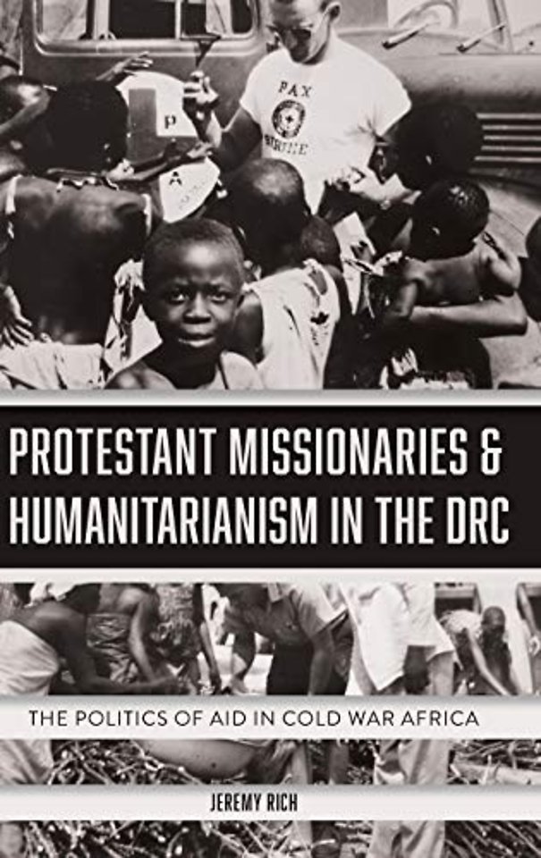 Protestant Missionaries & Humanitarianism in the – The Politics of Aid in Cold War Africa