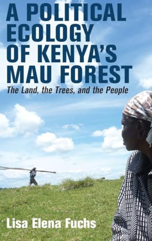 Political Ecology of Kenya′s Mau Forest – The Land, the Trees, and the People