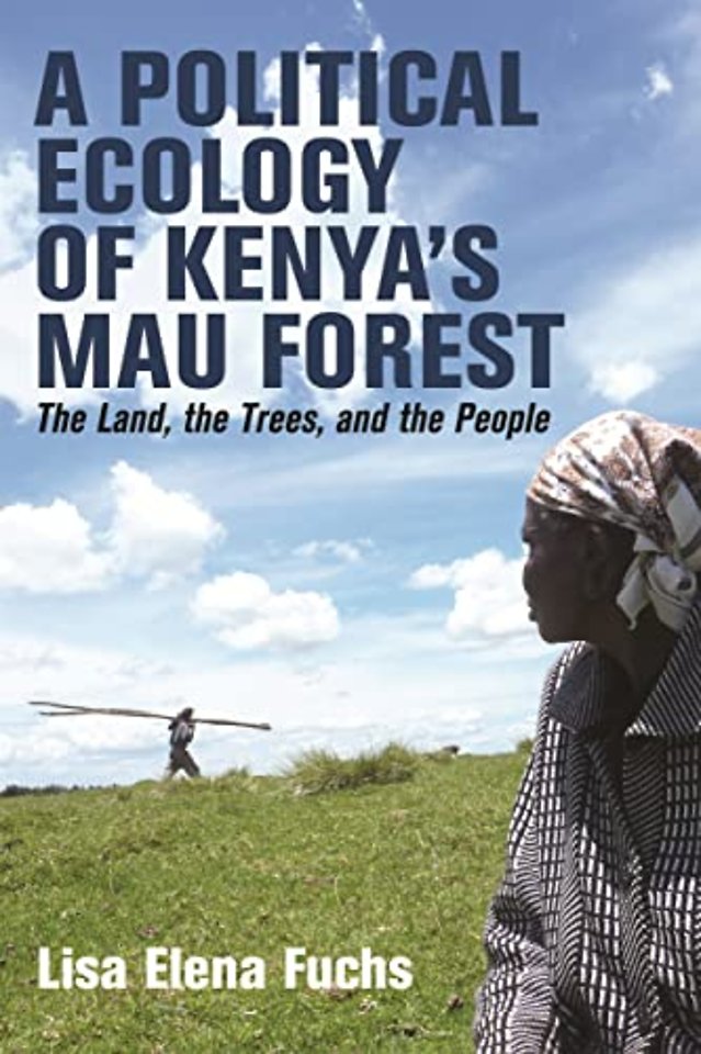 Political Ecology of Kenya′s Mau Forest – The Land, the Trees, and the People