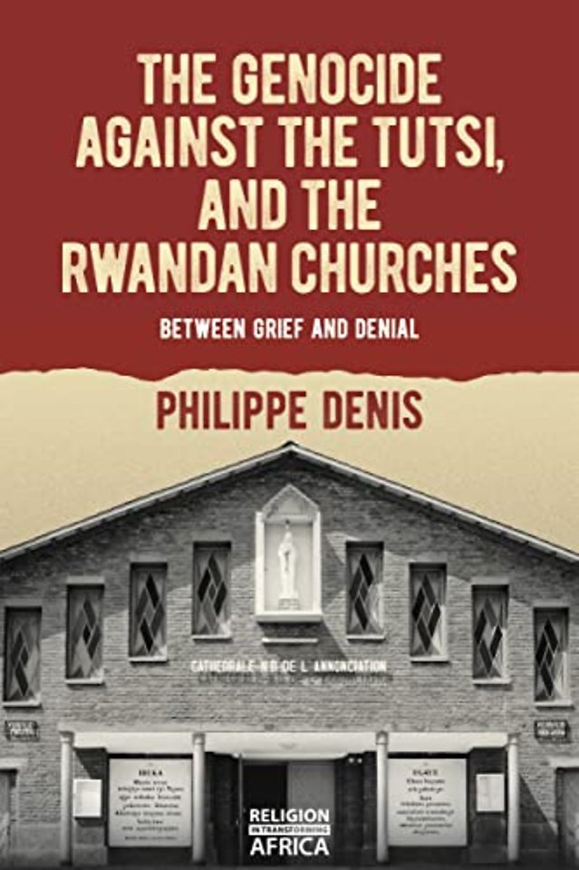 Genocide against the Tutsi, and the Rwandan Chur – Churches – Between Grief and Denial