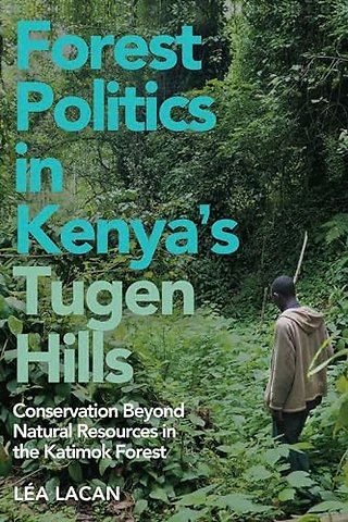Forest Politics in Kenya's Tugen Hills