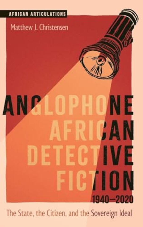 Anglophone African Detective Fiction 1940–2020 – The State, the Citizen, and the Sovereign Ideal