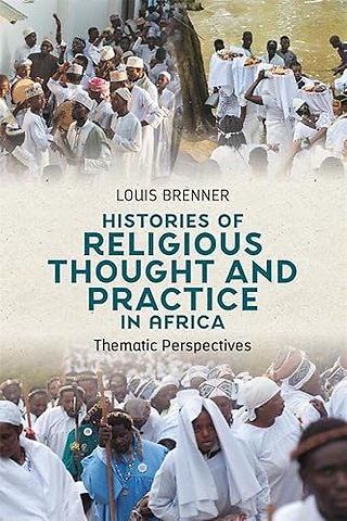 Histories of Religious Thought and Practice in Africa – Thematic Perspectives
