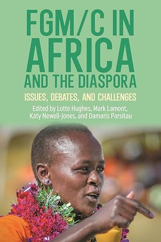 FGM/C in Africa and the Diaspora – Issues, Debates, and Challenges