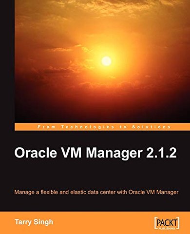 Oracle VM Manager 2.1.2 - Manage a flexible and elastic data center with Oracle VM Manager
