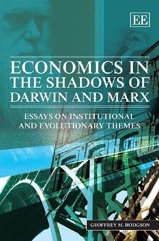 Economics in the Shadows of Darwin and Marx – Essays on Institutional and Evolutionary Themes
