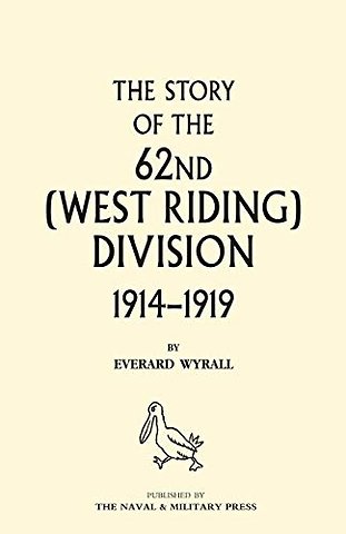 HISTORY OF THE 62ND (WEST RIDING) DIVISION 1914 - 1918 Volume Two