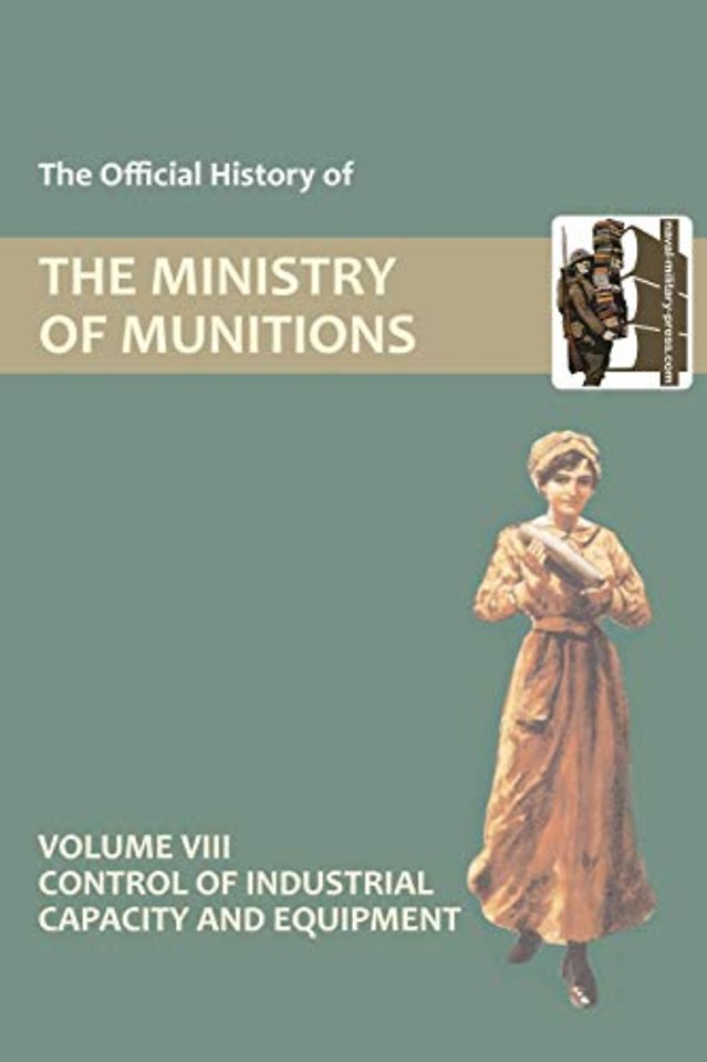 Official History of the Ministry of Munitions Volume VIII
