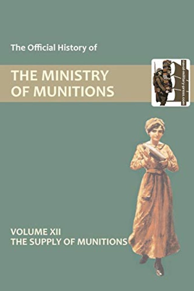 Official History of the Ministry of Munitions Volume XII