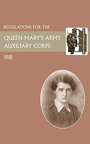 Regulations for the Queen Mary's Army Auxiliary Corps, 1918