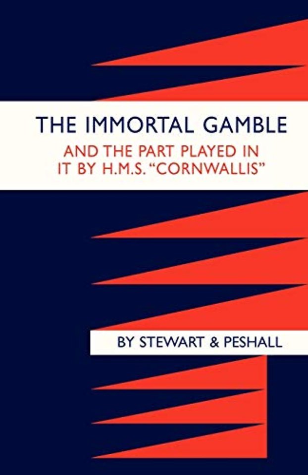 Immortal Gamble & the Part Played in it by HMS "Cornwallis"