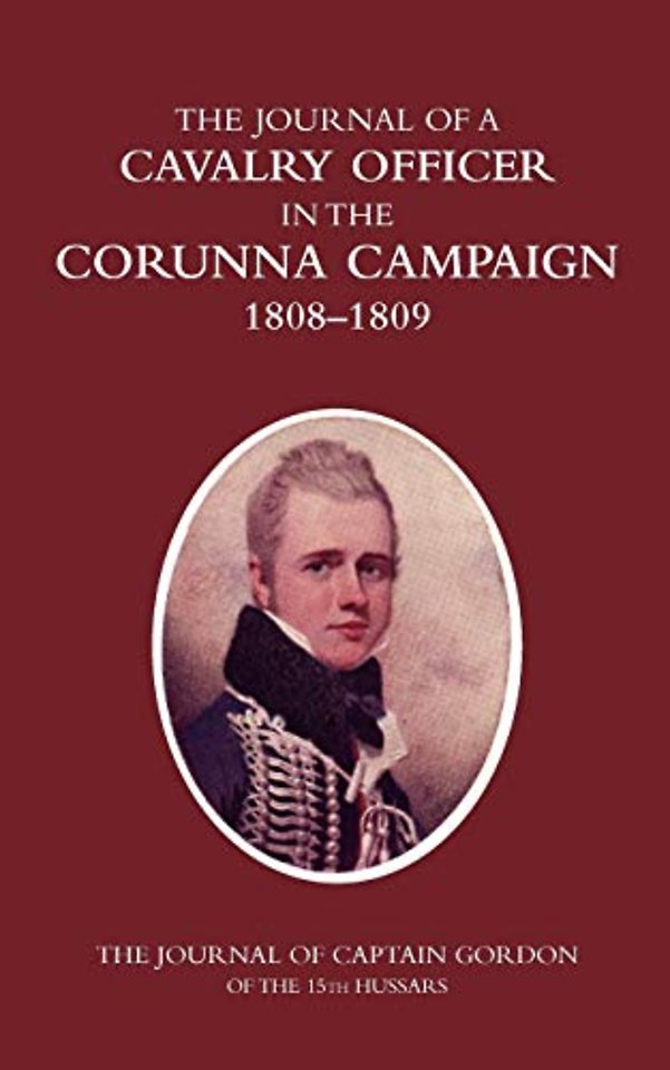 A Cavalry Officer in the Corunna Campaign 1808-1809