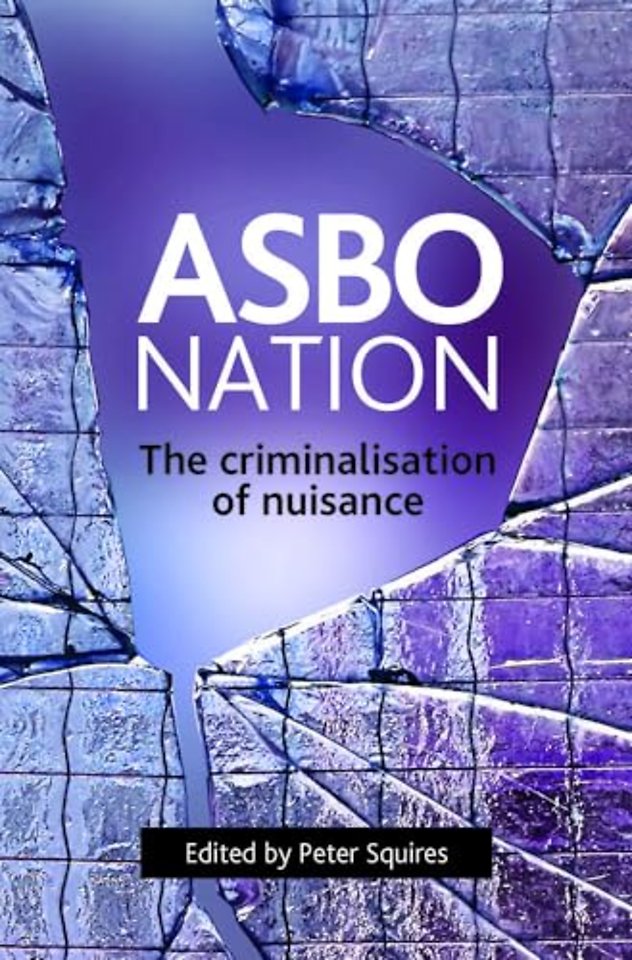 ASBO nation – The criminalisation of nuisance