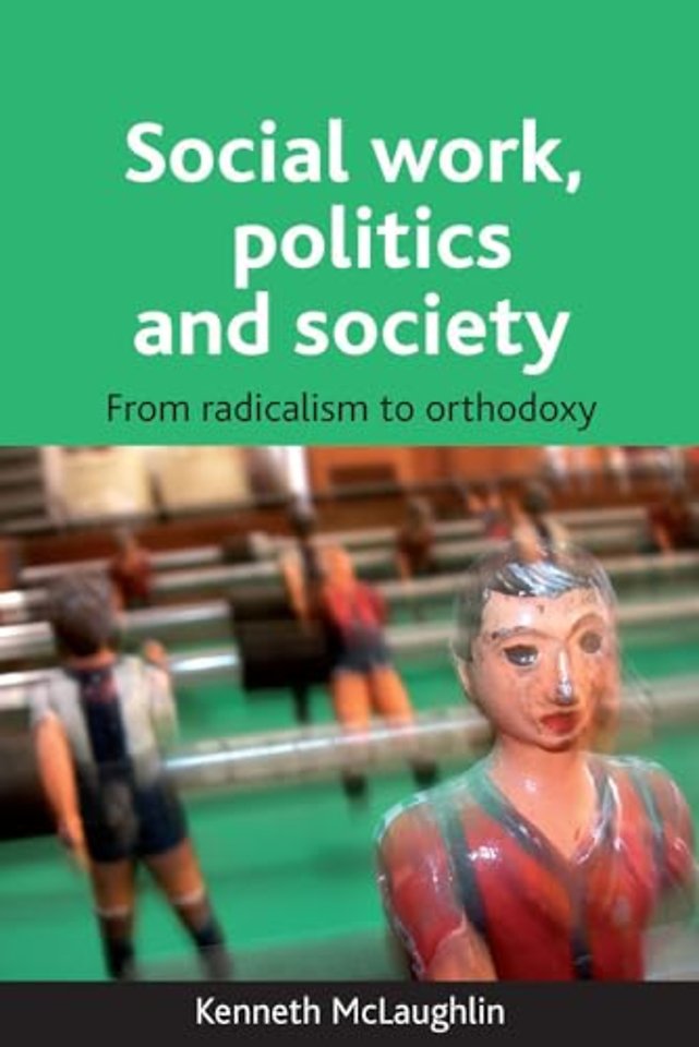 Social work, politics and society – From radicalism to orthodoxy