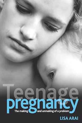 Teenage pregnancy – The making and unmaking of a problem