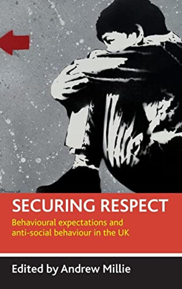 Securing respect – Behavioural expectations and anti–social behaviour in the UK