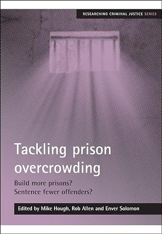 Tackling prison overcrowding – Build more prisons? Sentence fewer offenders?